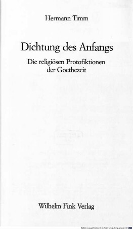 Dichtung des Anfangs : die religiösen Protofiktionen der Goethezeit