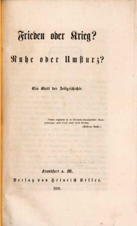 Frieden oder Krieg? Ruhe oder Umsturz? : Ein Blatt der Zeitgeschichte