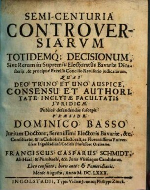 Semi-Centuria controversiarum totidemque decisionum, sive rerum in supremis electoratus Bavariae dicasteriis, et praecipue excelso concilio revisorio iudicatarum