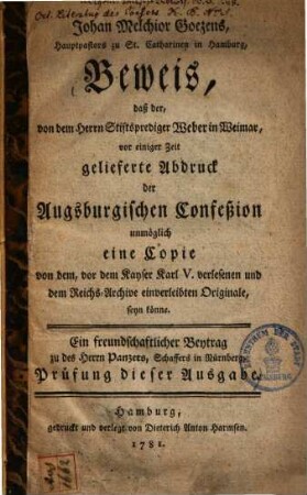 Beweis, daß der, von dem Herrn Stiftsprediger Weber in Weimar, vor einiger Zeit gelieferte Abdruck der Augsburgischen Confeßion unmöglich eine Copie von dem ... Originale seyn könne ...