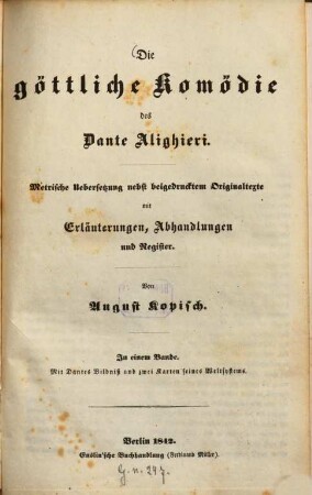 Die göttliche Komödie des Dante Alighieri : in einem Bande ; mit Dantes Bildniß und zwei Karten seines Weltsystems