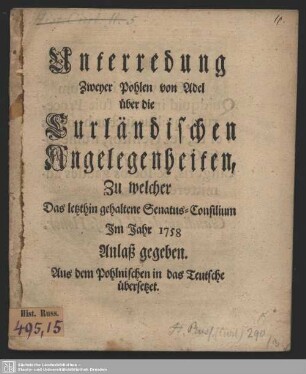 Unterredung Zweyer Pohlen von Adel über die Curländischen Angelegenheiten, Zu welcher Das letzthin gehaltene Senatus-Consilium Jm Jahr 1758 Anlaß gegeben