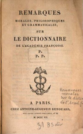 Remarques morales, philosophiques et grammaticales sur le Dictionnaire de l'Academie Françoise
