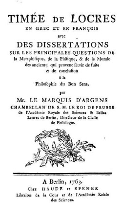 Timée De Locres En Grec Et En François avec des Dissertations sur les principales Questions de la Phisique, & de la Morale des anciens ; qui peuvent servir de suite et de conclusion à la Philosophie du Bons Sens