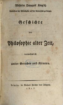 Wilhelm Traugott Krug's, Professors der Philosophie auf der Universität zu Leipzig, Geschichte der Philosophie alter Zeit, vornehmlich unter Griechen und Römern