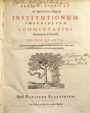 Arnoldi Vinnii J. C. In Quatuor Libros Institutionum Imperialium Commentarius Academicus & Forensis