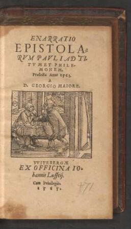 ENARRATIO || EPISTOLA=||RVM PAVLI AD TI=||TVM ET PHILE-||MONEM.|| Praelecta Anno 1563.|| A || D. GEORGIO MAIORE.||