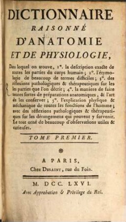 Dictionnaire Raisonné D'Anatomie Et De Physiologie : Dans lequel on trouve, 1.̊ la description exacte de toutes les parties du corps humain; ... ; Le tout orné de beaucoup d'observations utiles & curieuses, 1