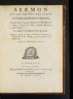Sermon Sur Les Devoirs Des Sujets Envers Leur Souverain : Prononcé dans la Chapelle Royale de l'Ambassade de Suède, à Paris, le 7 Mai ... Par Fréd. Charles De Baer, Aumônier du Roi de Suède ... Traduit de l'Allemand par l'Auteur
