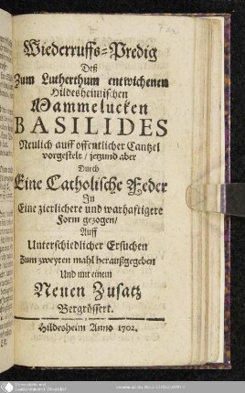 Wiederruffs-Predig Deß Zum Lutherthum entwichenen Hildesheimischen Mammelucken Basilides : Neulich auff offentlicher Cantzel vorgestelt
