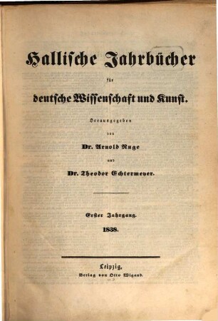 Hallische Jahrbücher für deutsche Wissenschaft und Kunst. 1, 1. 1838