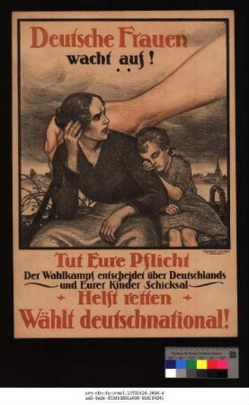 Originaltitel: Deutsche Frauen wacht auf! Tut eure Pflicht der Wahlkampf entscheidet über Deutschlands und Eure Kinder Schicksal. Helft retten. Wählt Deutschnational!