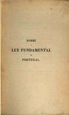Projecto para a reforma da ley fundamental da monarquia Portugueza