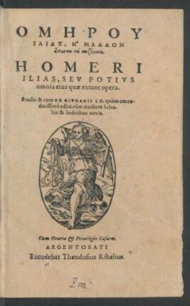 HOMĒRU || ILIAS, Ē MALLON || hapanta ta sōzomena.|| HOMERI || ILIAS SEV POTIVS || omnia eius quae extant opera.|| Studio & cura O B. GIPHANII I.C. quàm emen-||datissimè edita, cum eiusdem Scho-||lijs & Indicibus novis.||