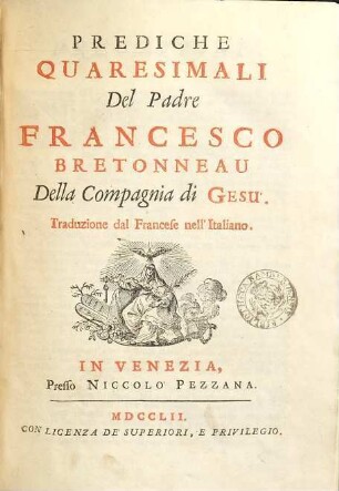 Prediche quaresimali del padre Francesco Bretonneau della Compagnia di Gesù