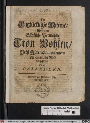 Die Unglückliche Wittwe/ Aber nun Glücklich-Vermählte Cron Pohlen/ Nebst Ihren Competenten