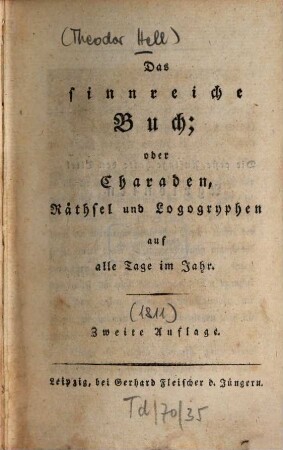 Das sinnreiche Buch oder Charaden, Räthsel und Logogryphen auf alle Tage im Jahr