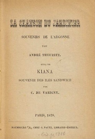 La chanson du jardinier : Souvenirs de l'Argonne par André Theuriet. Suivi de Kiana, souvenir des îles Sandwich par C. de Varigny