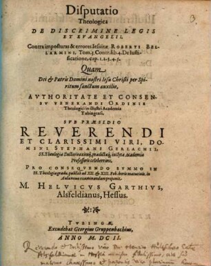 Disp. theol. de discrimine legis et evangelii : contra imposturas & errores Iesuitae Roberti Bellarmini, tom. 3. contr. lib. 4. De iustificatione, cap. 1. 2. 3. 4. 5.