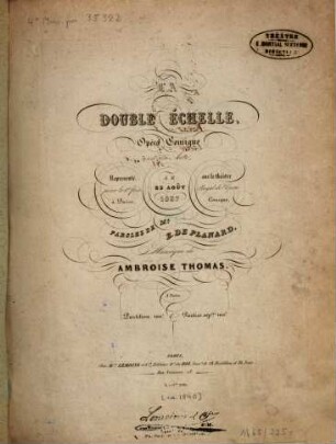 La double échelle : opéra comique en 1 acte ; représenté pour la 1. re fois à Paris, le 23 Août 1837 sur le théâtre Royal de l'Opéra Comique ; paroles de Mr. E. de Planard