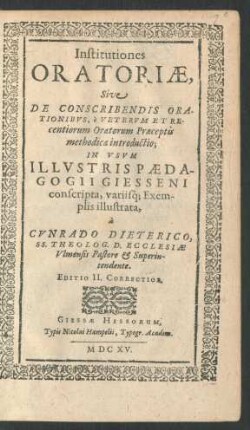 Institutiones Oratoriae, Sive De Conscribendis Orationibus, e Veterum Et Recentiorum Oratorum Praeceptis methodica introductio