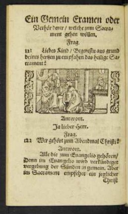 Ein Gemein Examen oder Verhör derer/ welche zum Sacrament gehen wöllen.