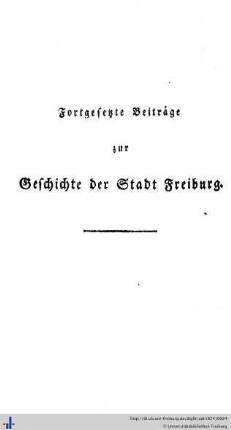 Fortgesetzte Beiträge zur Geschichte der Stadt Freiburg.