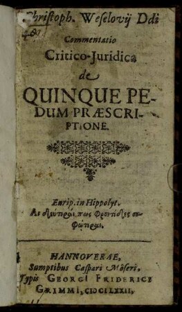 Christoph. Weselovii Ddi Commentatio Critico-Iuridica de Quinque Pedum Praescriptione