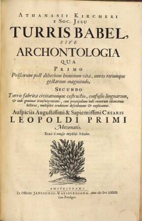 Turris Babel : Sive archontologia qua primo priscorum post diluvium hominum vita, mores rerumque gestarum magnitudo, secundo turris fabrica civitatumque exstructio, confusio linguarum ... describuntur et explicantur