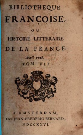 Bibliothèque françoise, ou histoire littéraire de la France. 7, 7. 1726