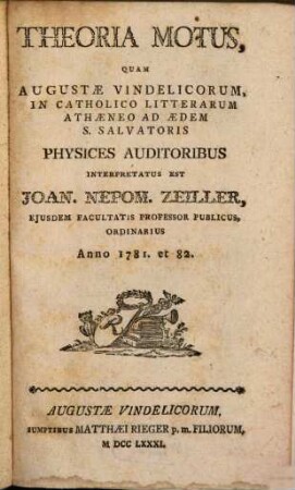 Theoria motus : quam Augustae Vindelicorum, in catholico litterarum Athenaeneo ad aedem S. Salvatoris