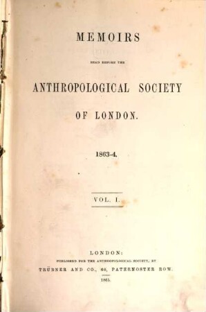 Memoirs read before the Anthropological Society of London. 1863/64 = Vol. 1