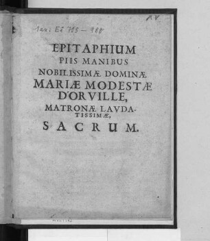 Epitaphium Piis Manibus Nobilissimae Dominae Mariae Modestae D'Orville, Matronae Laudatissimae, Sacrum.