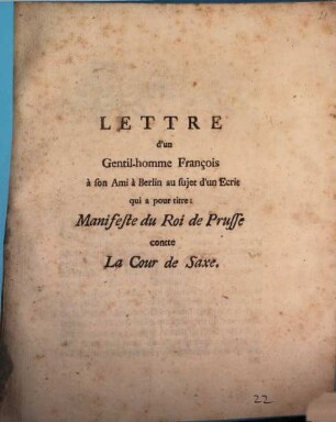 Lettre d'un Gentil-homme François à son Ami à Berlin au sujet d'un Ecrit qui a pour titre: Manifeste du Roi de Prusse contre la Cour de Saxe
