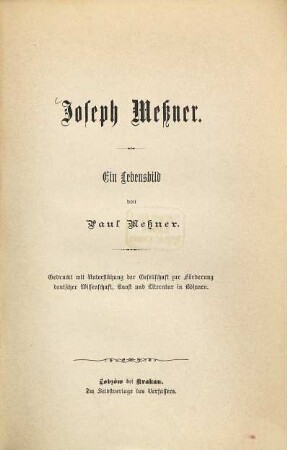 Joseph Meßner : Ein Lebensbild. Gedruckt mit Unterstützung der Gesellschaft zur Förderung deutscher Wissenschaft, Kunst und Literatur in Böhmen