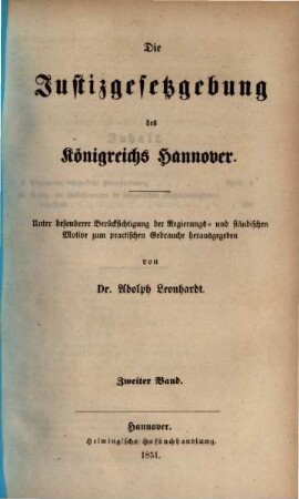 Die Justizgesetzgebung des Königreichs Hannover : unter besonderer Berücksichtigung der Regierungs- und ständischen Motive zum practischen Gebrauche, 2