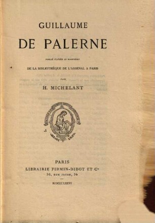 Guillaume de Palerne : Publ. d'après le manuscrit de la bibliothèque de l'arsenal à Paris