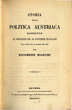 Storia della politica Austriaca rispetto ai sovrani ed ai governi d'Italia dall'a. 1791 al maggio del 1857