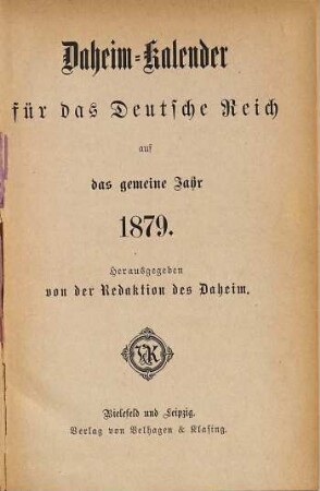 Daheim. Daheim-Kalender für das Deutsche Reich : auf das Jahr ... / hrsg. von der Daheim-Schriftleitung. 1879