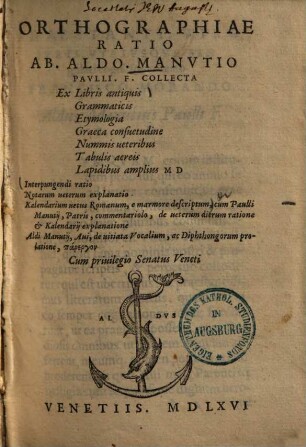 Orthographiae ratio : interpungendi ratio, notarum veterum explanatio, Kalendarium vetus Romanum, e marmore descriptum ...