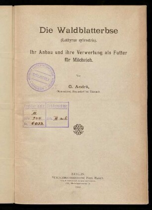 Die Waldblatterbse (Lathyrus sylvestris) : ihr Anbau und ihre Verwertung als Futter für Milchvieh
