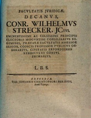 Facultatis Iuridicae, Decanus, Conr. Wilhelmus Strecker ... L.B.S.