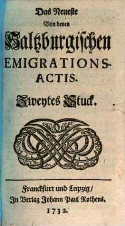 Das Neueste Von denen Saltzburgischen Emigrations-Actis, 2