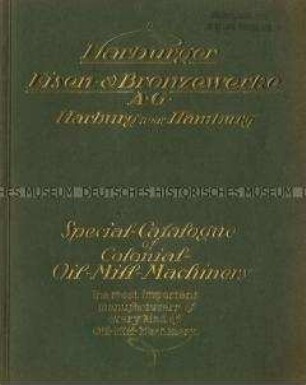 Special-Catalogue of Colonial-Oil-Mill-Machinery / The most important manufacturers of every kind of Oil-Mill-Machinery