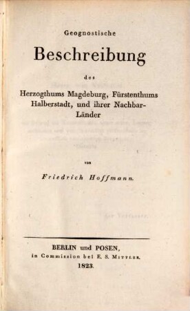 Beiträge zur genaueren Kenntniß der geognostischen Verhältnisse Nord-Deutschlands, 1. Geognostische Beschreibung des Herzogthums Magdeburg, Fürstenthums Halberstadt, und ihrer Nachbar-Länder