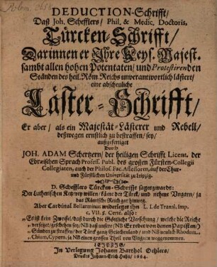 Deductions-Schrifft, daß Joh. Schefflers TürckenSchrifft ... eine abscheuliche Läster-Schrifft, er aber ein MajestätLästerer und Rebell ... sey