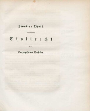 Zweiter Theil. Civilrecht des Herzogthums Sachsen