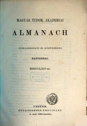 Magyar Tudom. Akadémiai almanach : csillagászati és közönséges naptárral. 1864