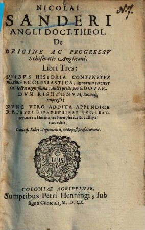 Nicolai Sanderi De origine ac progressu schismatis Anglicani : libri tres ; quibus historia continetur maxime ecclesiastica ...