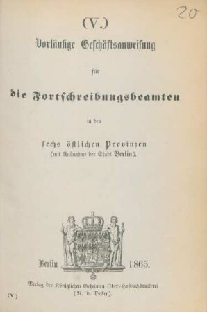Vorläufige Geschäftsanweisung für die Fortschreibungsbeamten in den sechs östlichen Provinzen (mit Ausnahme der Stadt Berlin)